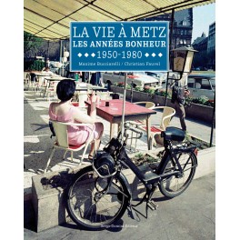 1)  LES ANNÉES BONHEUR À METZ 1950-1980
