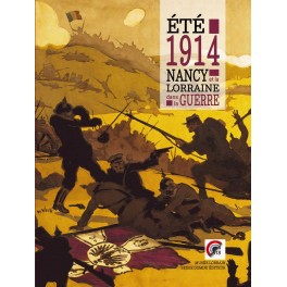 Eté 1914 Nancy et la Lorraine dans la guerre