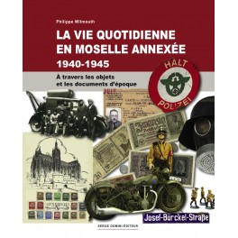 LA VIE QUOTIDIENNE EN MOSELLE ANNEXEE 1940-1945