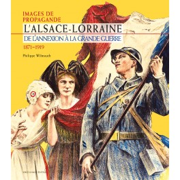 L'Alsace-Lorraine de l'annexion à la Grande Guerre L'Alsace-Lorraine de l'annexion à la Grande Guerre