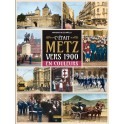 0-C'était Metz vers 1900 / En couleurs